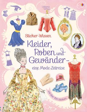 Sticker-Wissen: Kleider, Roben und Gewänder – eine Modezeitreise von Brocklehurst,  Ruth, Lardot,  Christophe