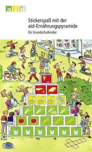 Stickerspaß mit der aid-Ernährungspyramide für Grundschulkinder von Braukmann,  Melanie, Dr. Brüggemann,  Ingrid