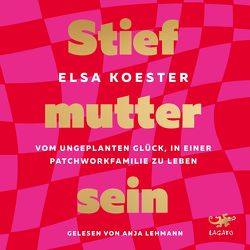 Stiefmutter sein von Koester,  Elsa, Lehmann,  Anja