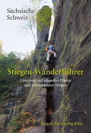 Stiegen-Wanderführer Sächsische Schweiz von Rölke,  Peter