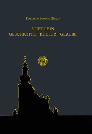 Stift Rein Geschichte – Kultur – Glaube von Brenner,  Elisabeth