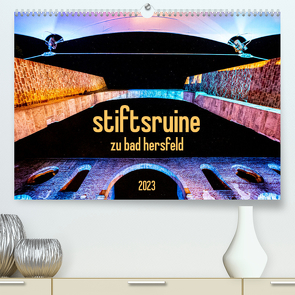 stiftsruine zu bad hersfeld (Premium, hochwertiger DIN A2 Wandkalender 2023, Kunstdruck in Hochglanz) von Sennewald,  Steffen