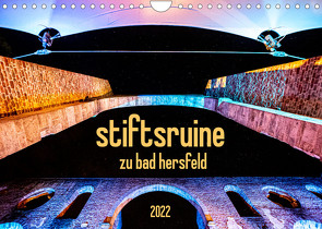 stiftsruine zu bad hersfeld (Wandkalender 2022 DIN A4 quer) von Sennewald,  Steffen