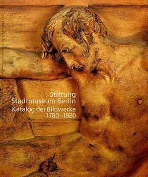 Stiftung Stadtmuseum Berlin. Katalog der Bildwerke 1780-1920 von Brehm,  Knut, Ernsting,  Bernd, Gottschalk,  Wolfgang, Kuhn,  Jörg