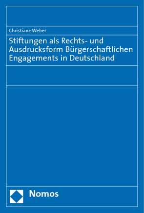 Stiftungen als Rechts- und Ausdrucksform Bürgerschaftlichen Engagements in Deutschland von Weber,  Christiane