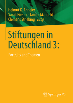 Stiftungen in Deutschland 3: von Anheier,  Helmut K., Förster,  Sarah, Mangold,  Janina, Striebing,  Clemens