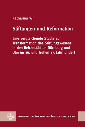 Stiftungen und Reformation von Will,  Katharina