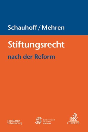 Stiftungsrecht nach der Reform von Fleisch,  Hans, Kampermann,  Mathis, Kirchhain,  Christian, Kraus,  Eva-Maria, Mehren,  Judith, Oertzen,  Christian von, Röhn,  Oliver, Schauhoff,  Stephan, Schienke-Ohletz,  Tanja, Windeknecht,  Philipp