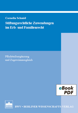 Stiftungsrechtliche Zuwendungen im Erb- und Familienrecht von Schmid,  Cornelia