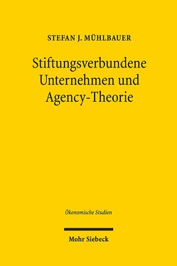 Stiftungsverbundene Unternehmen und Agency-Theorie von Mühlbauer,  Stefan J.