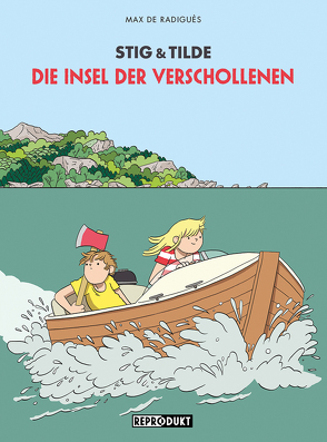 Stig & Tilde: Die Insel der Verschollenen von de Radiguès,  Max, von der Weppen,  Annette