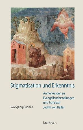 Stigmatisation und Erkenntnis von Gädeke,  Wolfgang, Gädeke,  Wolgang