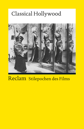 Stilepochen des Films: Classical Hollywood von Bronfen,  Elisabeth, Grob,  Norbert