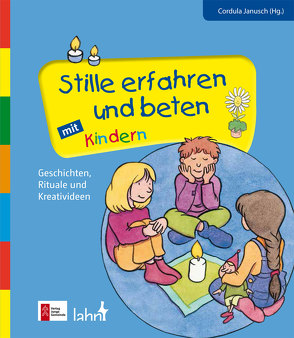 Stille erfahren und beten mit Kindern von Janusch,  Cordula