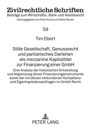 Stille Gesellschaft, Genussrecht und partiarisches Darlehen als mezzanine Kapitaltitel zur Finanzierung einer GmbH von Ebert,  Tim