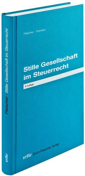 Stille Gesellschaft im Steuerrecht von Fleischer,  Erich, Thierfeld,  Rainer