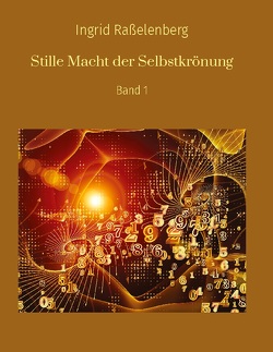 Stille Macht der Selbstkrönung von Bielmeier,  Anja, Raßelenberg,  Ingrid