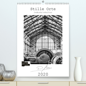Stille Orte – Industriekultur (Premium, hochwertiger DIN A2 Wandkalender 2020, Kunstdruck in Hochglanz) von Ahrens,  Patricia
