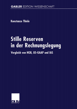 Stille Reserven in der Rechnungslegung von Thiele,  Konstanze