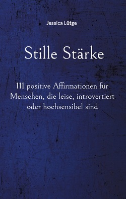 Stille Stärke von Lütge,  Jessica