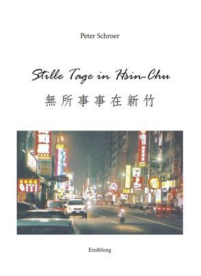 Stille Tage in Hsin-Chu von Schroer,  Peter