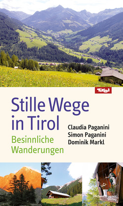 Stille Wege in Tirol von Markl SJ,  Dominik, Paganini,  Claudia, Paganini,  Simon