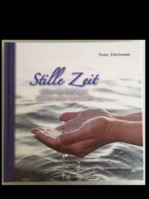 Stille Zeit von Peter,  Eilichmann