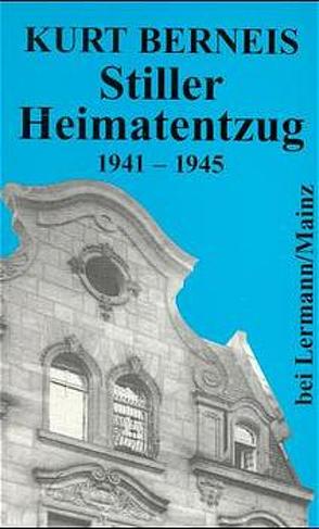 Stiller Heimatentzug von Berneis,  Kurt