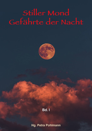 Stiller Mond, Gefährte der Nacht – Band I von Pohlmann,  Petra