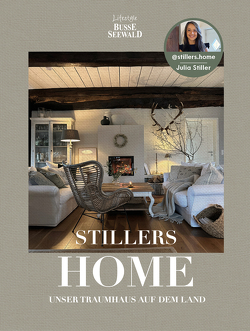 Stillers Home – unser Traumhaus auf dem Land von Stiller,  Julia