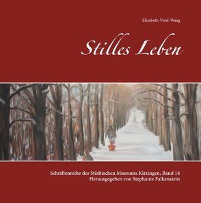 Stilles Leben von Falkenstein,  Stephanie, Versl-Waag,  Elisabeth