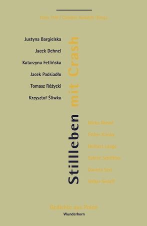 Stillleben mit Crash von Bargielska,  Justyna, Bonné,  Mirko, Dehnel,  Jacek, Fetlinska,  Katarzyna, Kinsky,  Esther, Lange,  Norbert, Podsiadlo,  Jacek, Rózycki,  Tomasz, Rudolph,  Caroline, Schiffner,  Sabine, Seel,  Daniela, Sielaff,  Volker, Sliwka,  Krysztof, Thill,  Hans