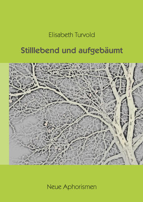 Stilllebend und aufgebäumt von Turvold,  Elisabeth