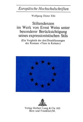 Stiltendenzen im Werk von Ernst Weiss unter besonderer Berücksichtigung seines expressionistischen Stils von Elfe,  Wolfgang Dieter