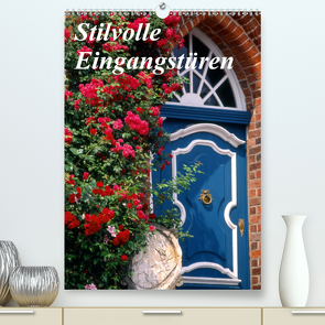 Stilvolle Eingangstüren (Premium, hochwertiger DIN A2 Wandkalender 2021, Kunstdruck in Hochglanz) von Reupert,  Lothar