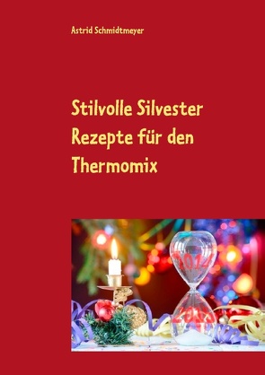 Stilvolle Silvester Rezepte für den Thermomix von Schmidtmeyer,  Astrid