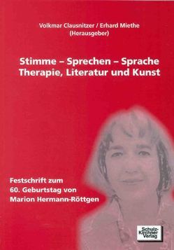 Stimme – Sprechen – Sprache. Therapie, Literatur und Kunst von Clausnitzer,  Volkmar, Miethe,  Erhard