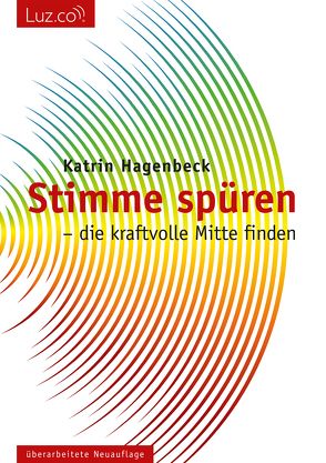 Stimme spüren- die kraftvolle Mitte finden von Hagenbeck,  Katrin