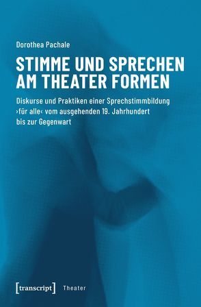 Stimme und Sprechen am Theater formen von Pachale,  Dorothea