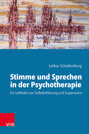 Stimme und Sprechen in der Psychotherapie von Schattenburg,  Lothar