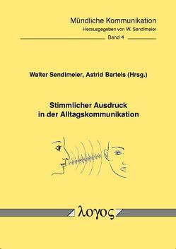 Stimmlicher Ausdruck in der Alltagskommunikation von Bartels,  Astrid, Sendlmeier,  Walter