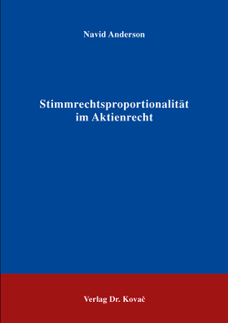 Stimmrechtsproportionalität im Aktienrecht von Anderson,  Navid