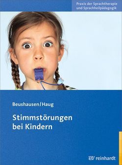 Stimmstörungen bei Kindern von Beushausen,  Ulla, Haug,  Claudia