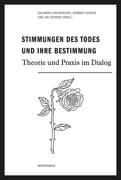 Stimmungen des Todes und ihre Bestimmung von Andre,  Mark, Hochkirchen,  Eva-Maria, Jonas,  Maria, Kim,  Jin Hyun, Kolesch,  Doris, Korte,  Ruth Maria, Köstler,  Signa, Krüger,  Oliver, Poggendorf-Kakar,  Katharina, Scheige,  Gerardo, Siegfried,  Walter, Söffner,  Jan, Weniger,  Heiner, Wirthmann,  Oliver