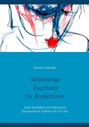 Stimmungstagebuch. Das Selbsthilfebuch für Borderliner. Zum Ausfüllen und Ankreuzen. (Taschenbuch-Edition 21×15 cm) von Schmidt,  Doreen