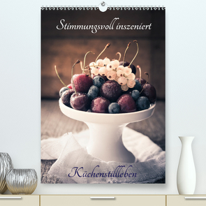 Stimmungsvoll inszeniert Küchenstillleben (Premium, hochwertiger DIN A2 Wandkalender 2021, Kunstdruck in Hochglanz) von Gissemann,  Corinna