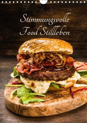 Stimmungsvolle Food Stillleben (Wandkalender 2018 DIN A4 hoch) von Fischer,  Christian