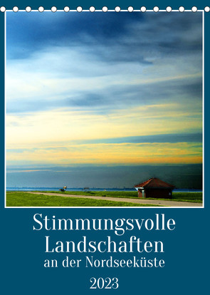 Stimmungsvolle Landschaften an der Nordseeküste (Tischkalender 2023 DIN A5 hoch) von Kühn,  Gerhard