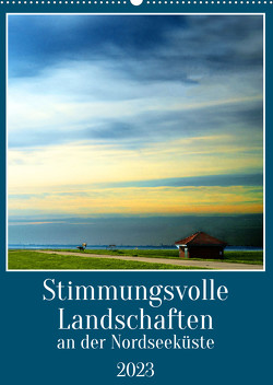 Stimmungsvolle Landschaften an der Nordseeküste (Wandkalender 2023 DIN A2 hoch) von Kühn,  Gerhard