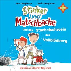 Stinker und Matschbacke und das Stachelschwein aus Vollblödberg von Dougherty,  John, Panzacchi,  Cornelia